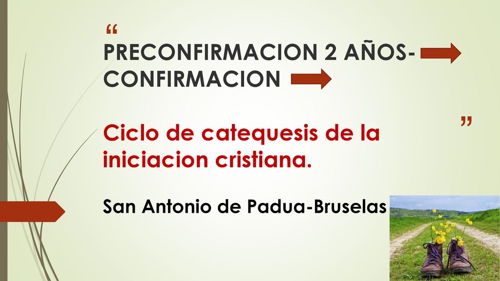 PRECONFIRMACION 2 AÑOS- CONFIRMACION Ciclo de catequesis de la iniciacion cristiana.