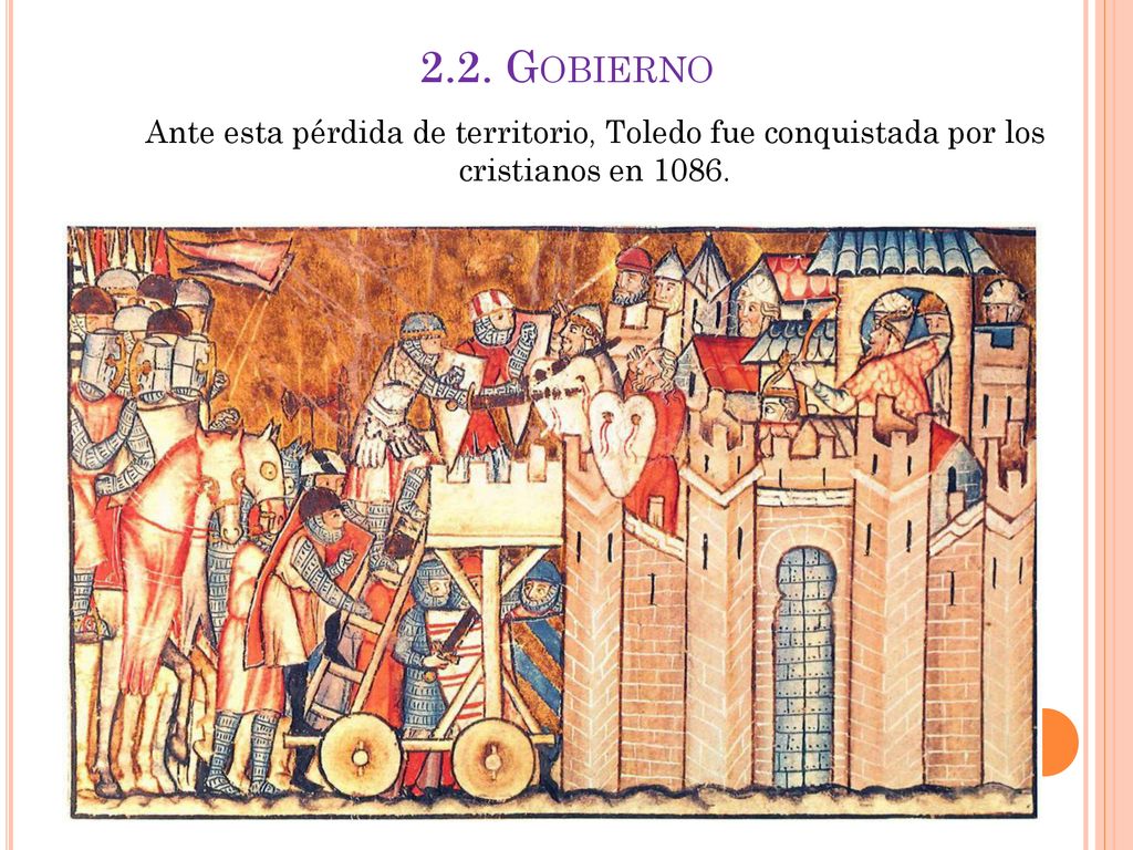 2.2. Gobierno Ante esta pérdida de territorio, Toledo fue conquistada por los cristianos en 1086.