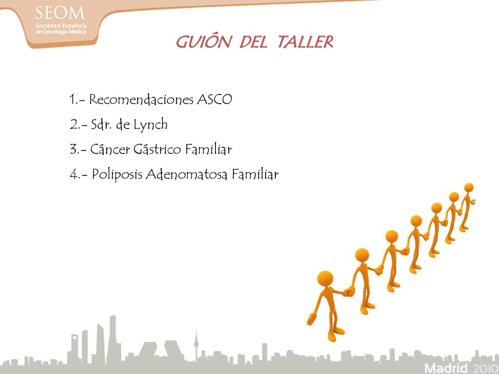 GUIÓN DEL TALLER 1.- Recomendaciones ASCO 2.- Sdr. de Lynch