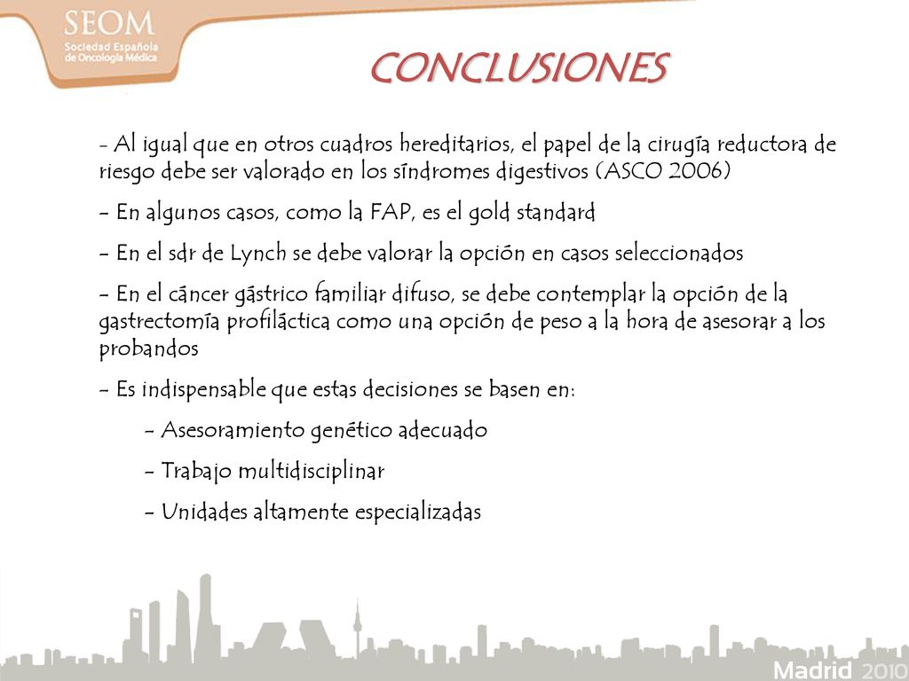 CONCLUSIONES En algunos casos, como la FAP, es el gold standard