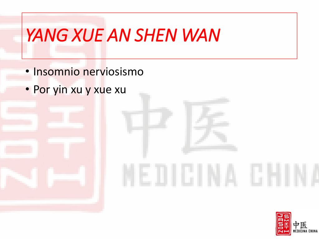 YANG XUE AN SHEN WAN Insomnio nerviosismo Por yin xu y xue xu