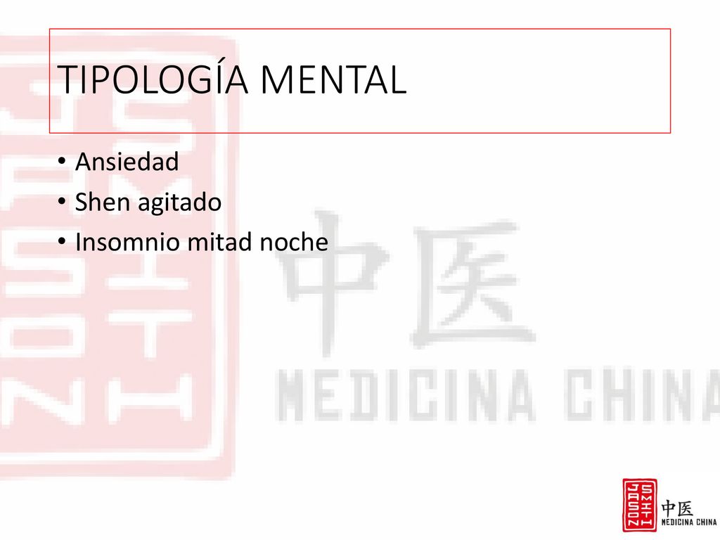 TIPOLOGÍA MENTAL Ansiedad Shen agitado Insomnio mitad noche