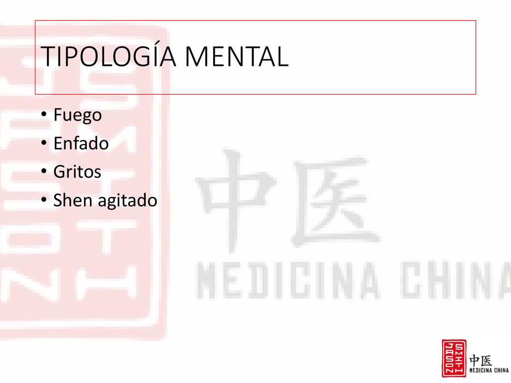 TIPOLOGÍA MENTAL Fuego Enfado Gritos Shen agitado