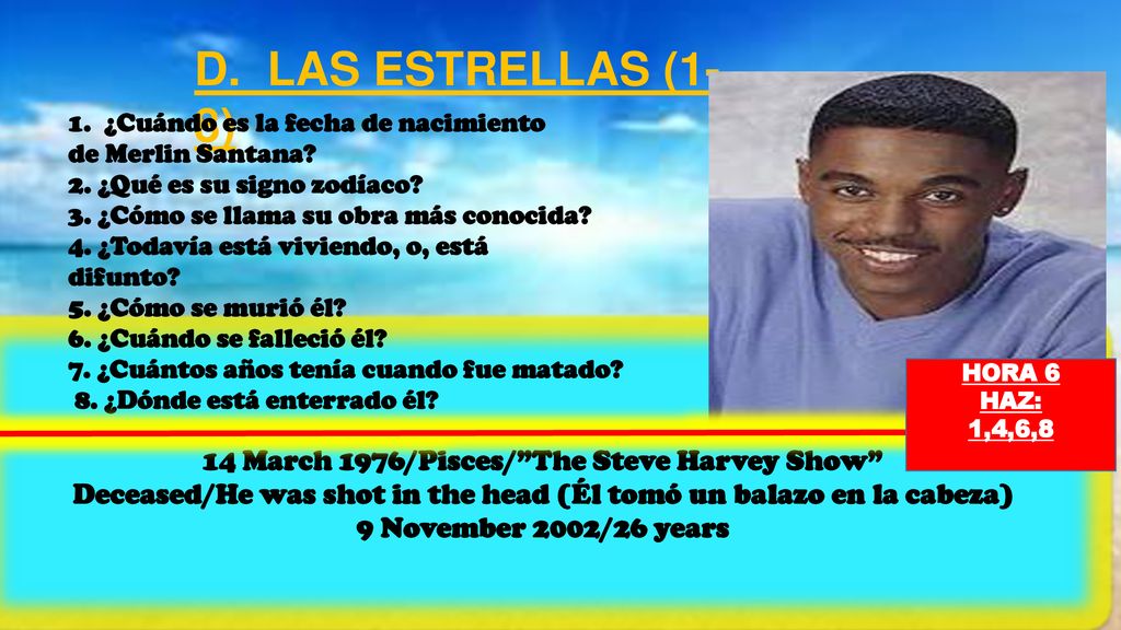 D. LAS ESTRELLAS (1-8) 14 March 1976/Pisces/ The Steve Harvey Show