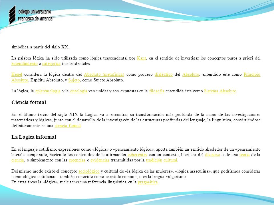 Ciencia formal La Lógica informal simbólica a partir del siglo XX.