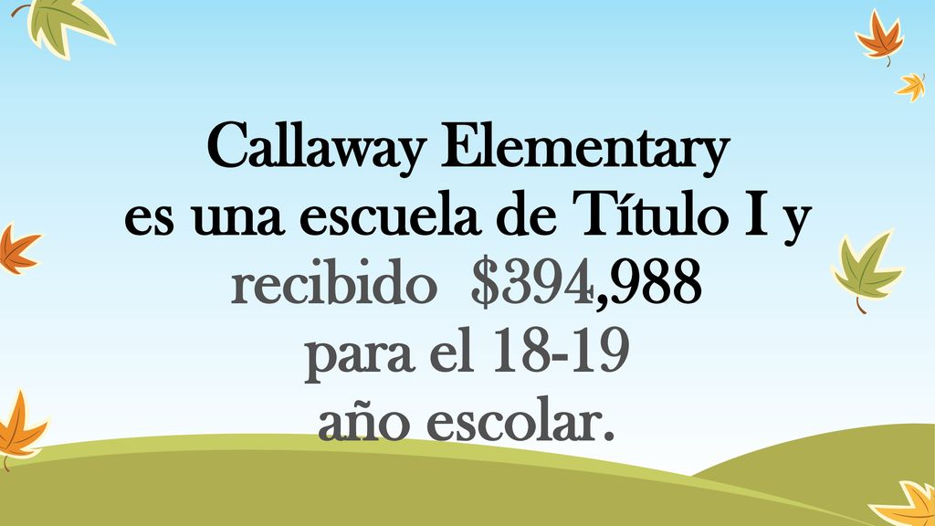 Callaway Elementary es una escuela de Título I y recibido $394,988 para el año escolar.