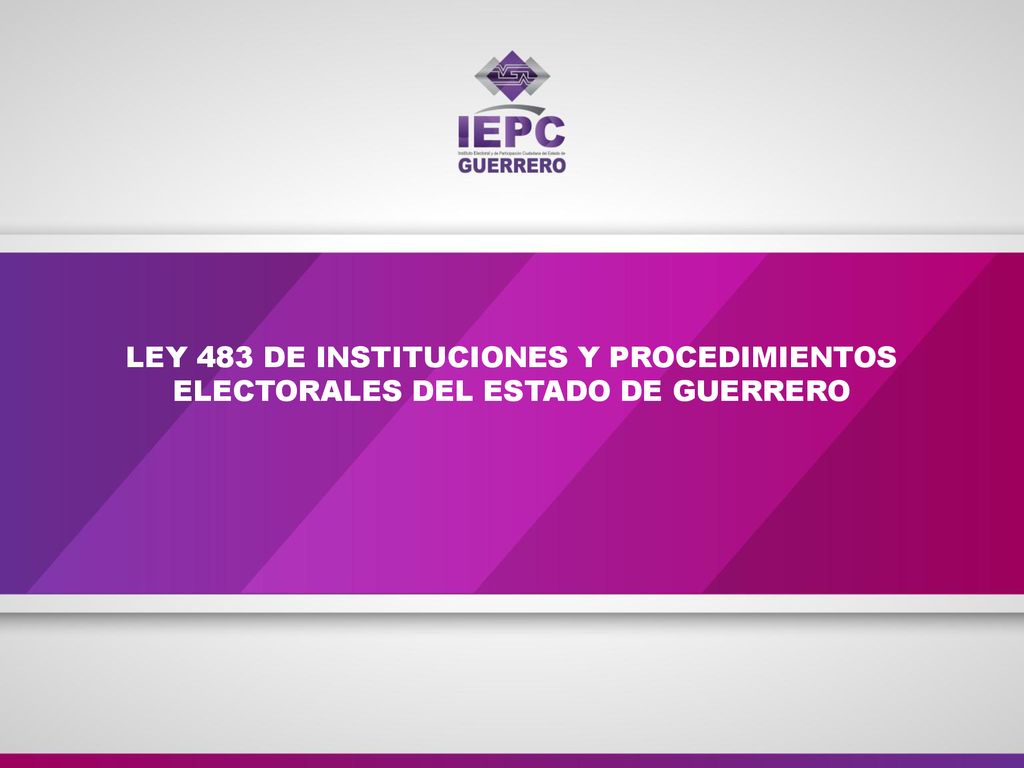 LEY 483 DE INSTITUCIONES Y PROCEDIMIENTOS ELECTORALES DEL ESTADO DE GUERRERO
