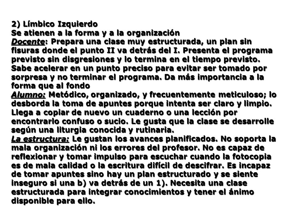 2) Límbico Izquierdo Se atienen a la forma y a la organización.