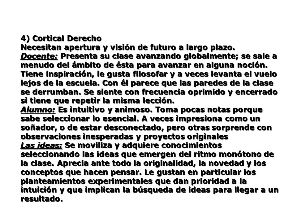 4) Cortical Derecho Necesitan apertura y visión de futuro a largo plazo.