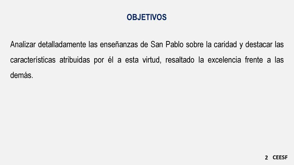 Analizar detalladamente las enseñanzas de San Pablo sobre la caridad y destacar las características atribuidas por él a esta virtud, resaltado la excelencia frente a las demás.