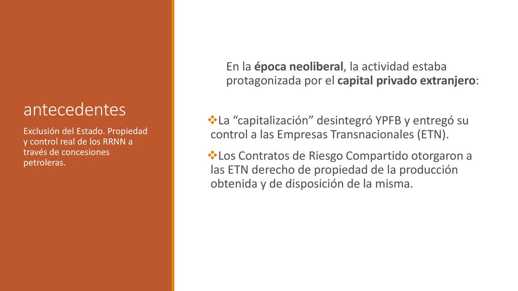 antecedentes En la época neoliberal, la actividad estaba protagonizada por el capital privado extranjero: