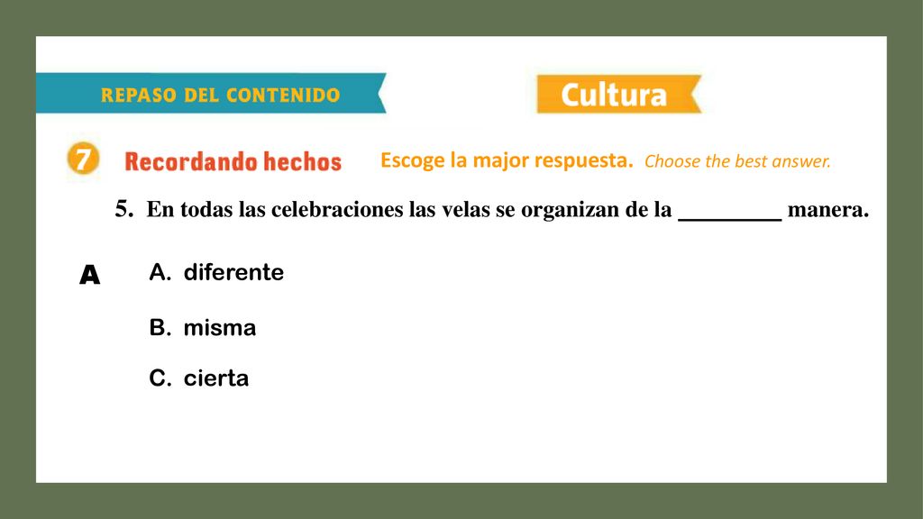 A 5. En todas las celebraciones las velas se organizan de la manera.