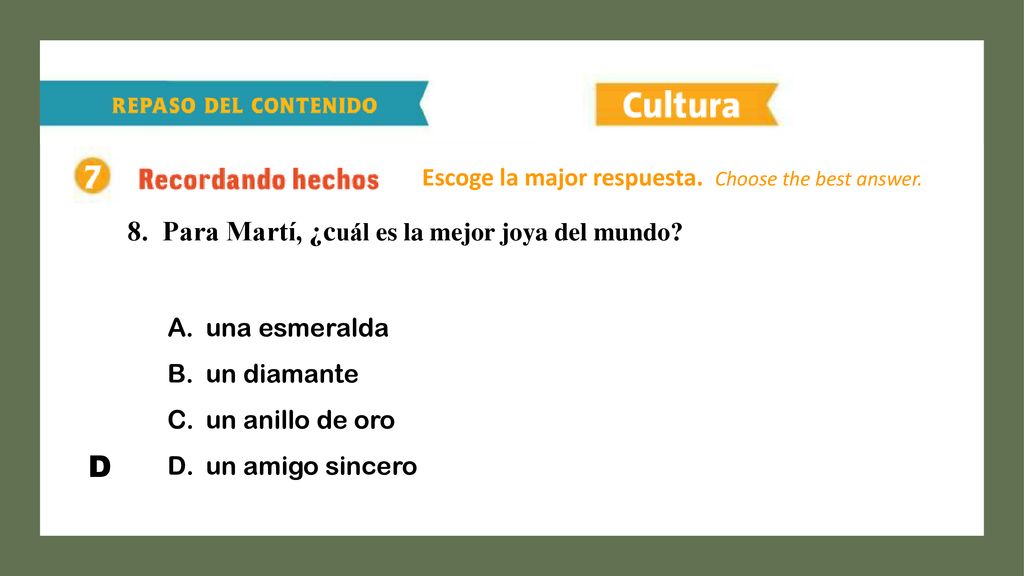 D 8. Para Martí, ¿cuál es la mejor joya del mundo
