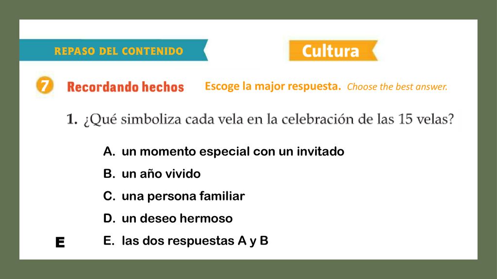 E Escoge la major respuesta. Choose the best answer.