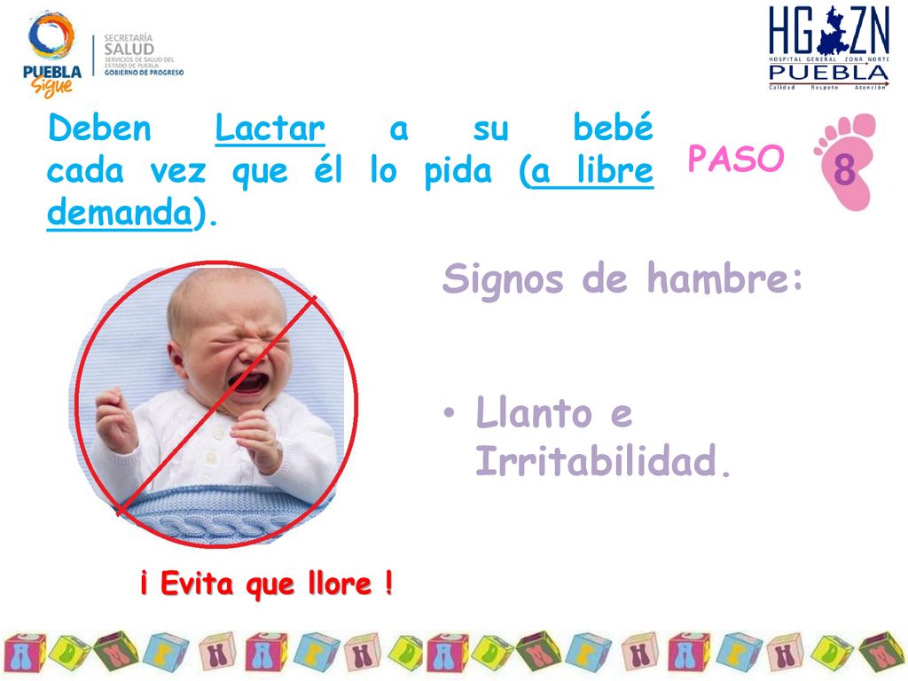 Deben Lactar a su bebé cada vez que él lo pida (a libre demanda).
