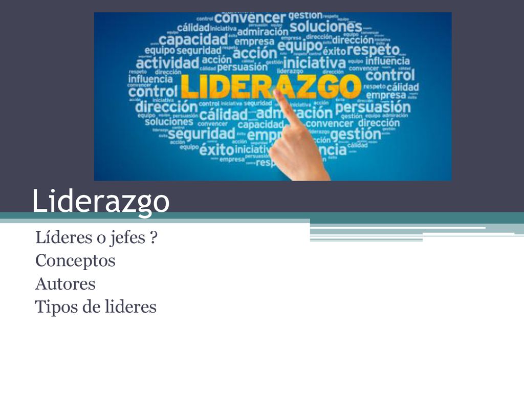 Líderes o jefes Conceptos Autores Tipos de lideres