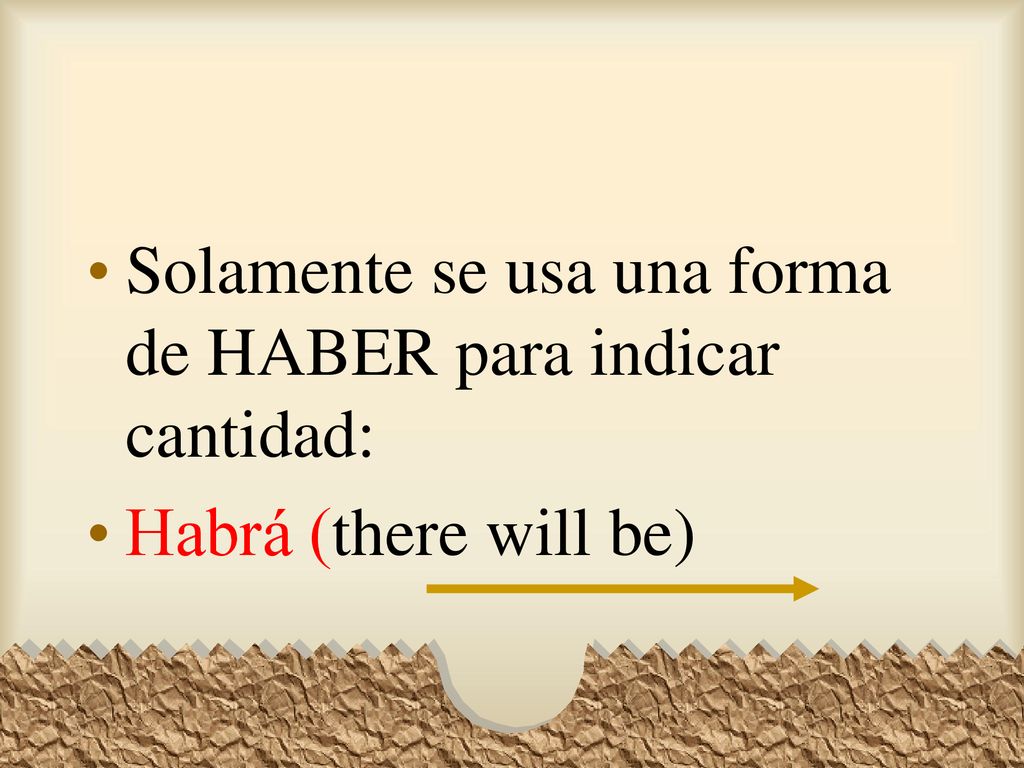 Solamente se usa una forma de HABER para indicar cantidad: