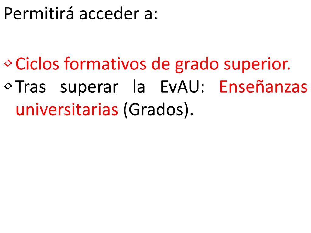 Permitirá acceder a: Ciclos formativos de grado superior.
