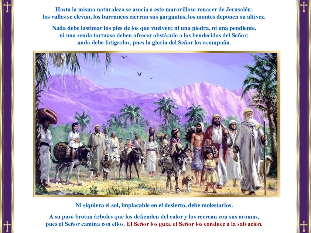 nada debe fatigarlos, pues la gloria del Señor los acompaña.