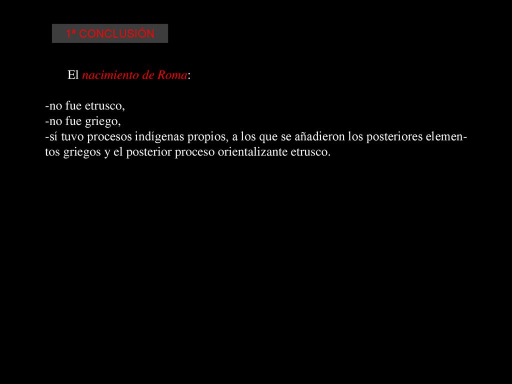 El nacimiento de Roma: -no fue etrusco, -no fue griego,