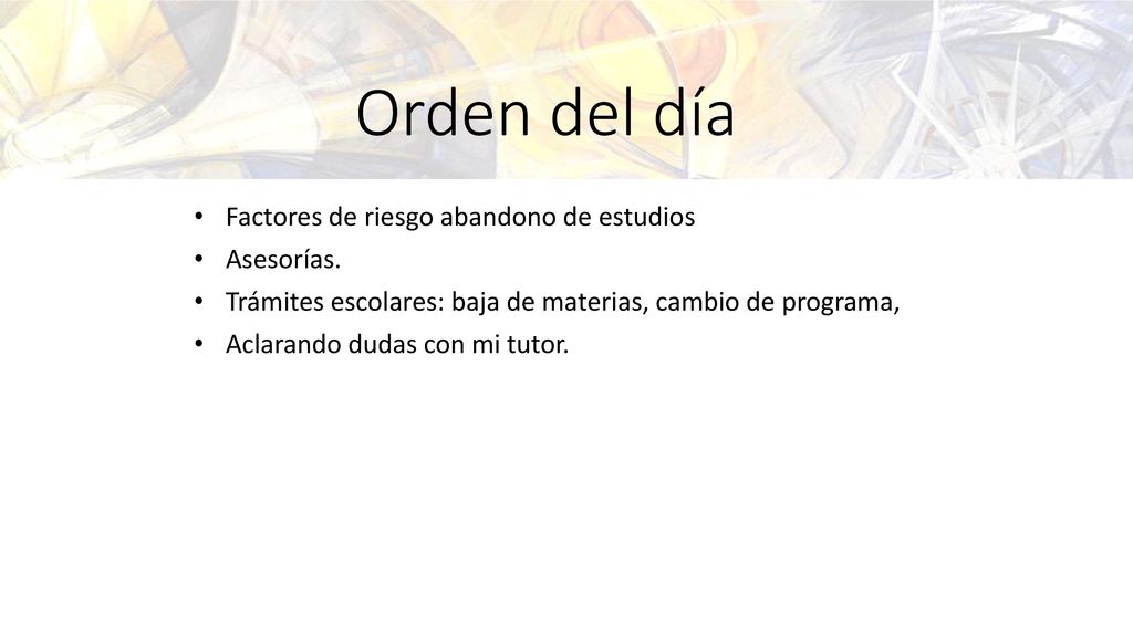 Orden del día Factores de riesgo abandono de estudios Asesorías.