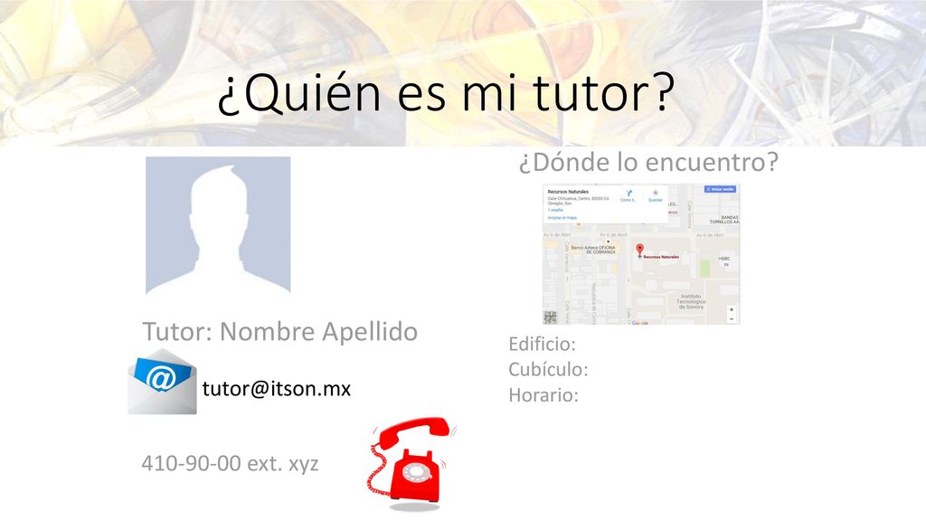 ¿Quién es mi tutor ¿Dónde lo encuentro Tutor: Nombre Apellido