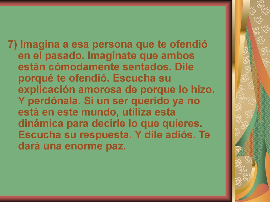7) Imagina a esa persona que te ofendió en el pasado