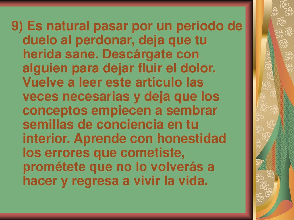 9) Es natural pasar por un periodo de duelo al perdonar, deja que tu herida sane.