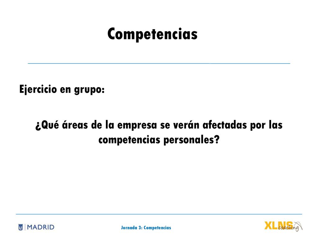 Competencias Ejercicio en grupo: ¿Qué áreas de la empresa se verán afectadas por las competencias personales