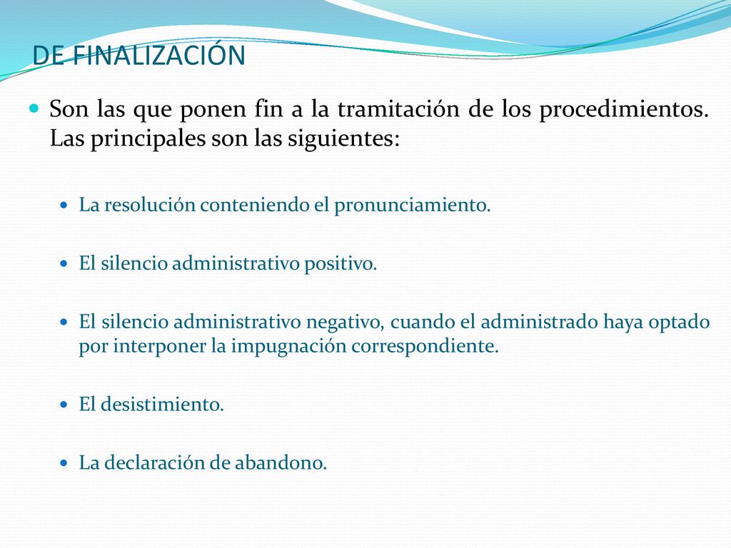 DE FINALIZACIÓN Son las que ponen fin a la tramitación de los procedimientos. Las principales son las siguientes: