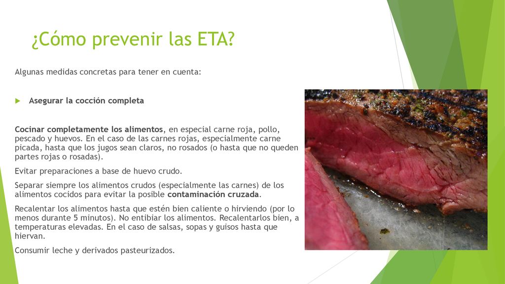 ¿Cómo prevenir las ETA Algunas medidas concretas para tener en cuenta: Asegurar la cocción completa.