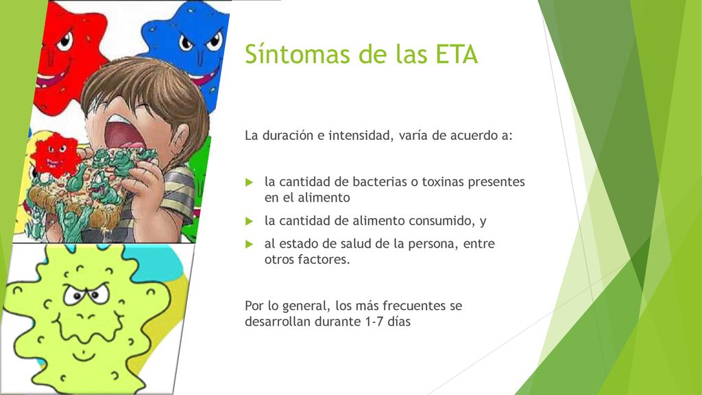 Síntomas de las ETA La duración e intensidad, varía de acuerdo a: