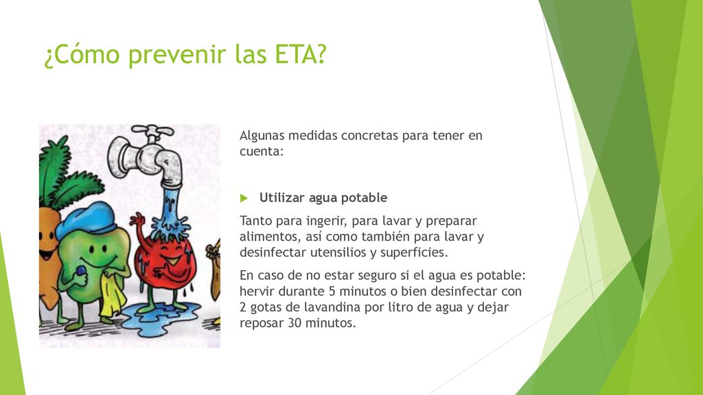 ¿Cómo prevenir las ETA Algunas medidas concretas para tener en cuenta: Utilizar agua potable.