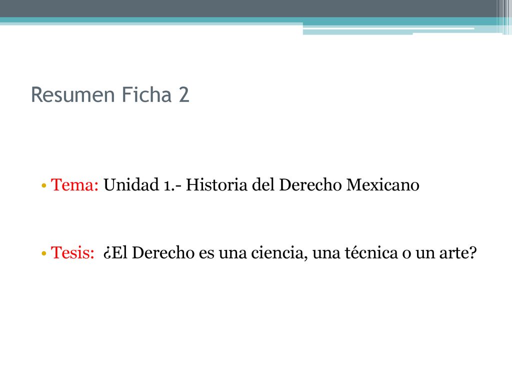 Resumen Ficha 2 Tema: Unidad 1.- Historia del Derecho Mexicano