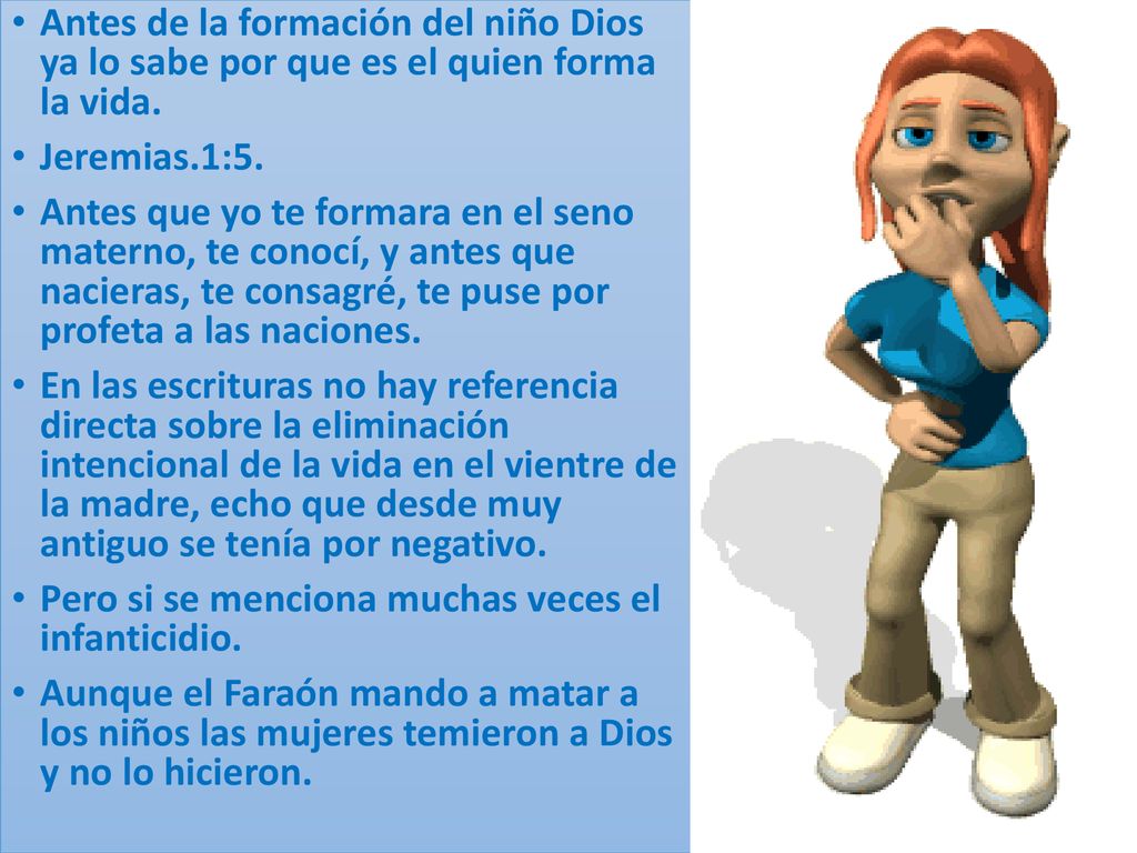Antes de la formación del niño Dios ya lo sabe por que es el quien forma la vida.