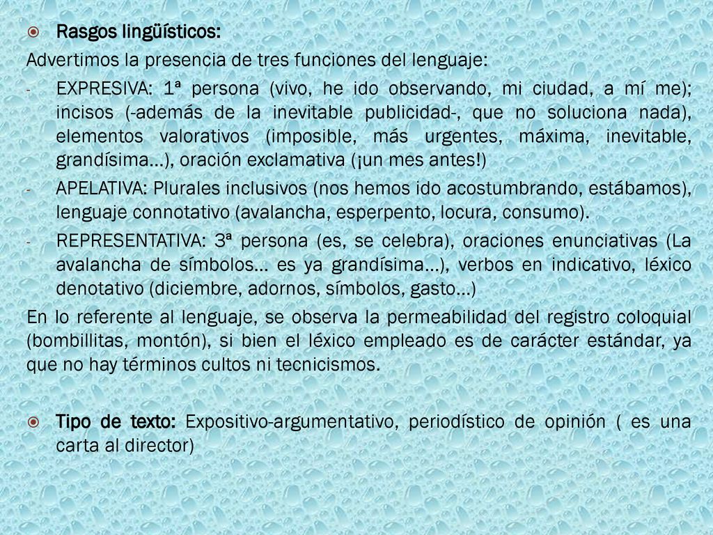 Rasgos lingüísticos: Advertimos la presencia de tres funciones del lenguaje: