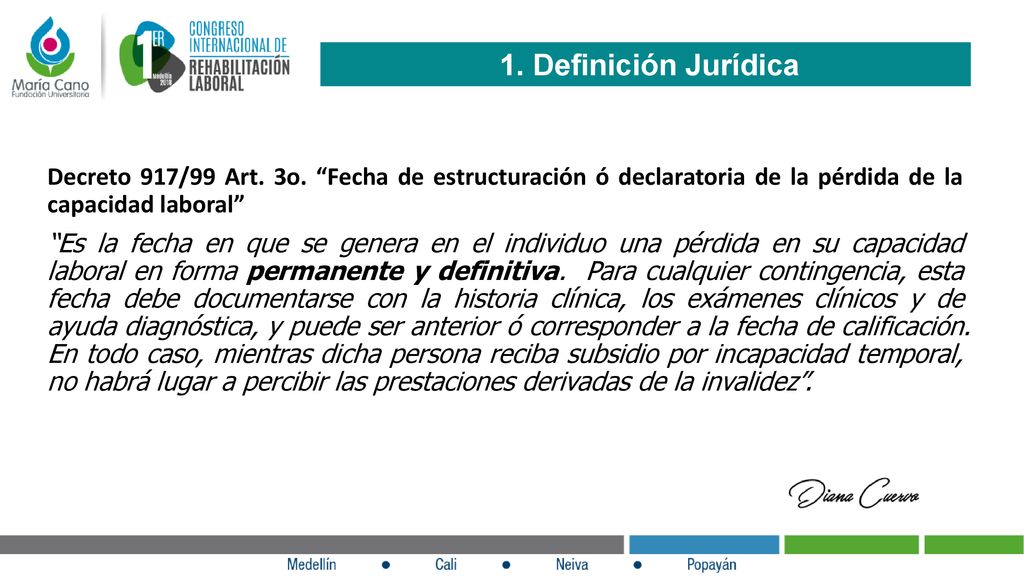 1. Definición Jurídica Decreto 917/99 Art. 3o. Fecha de estructuración ó declaratoria de la pérdida de la capacidad laboral