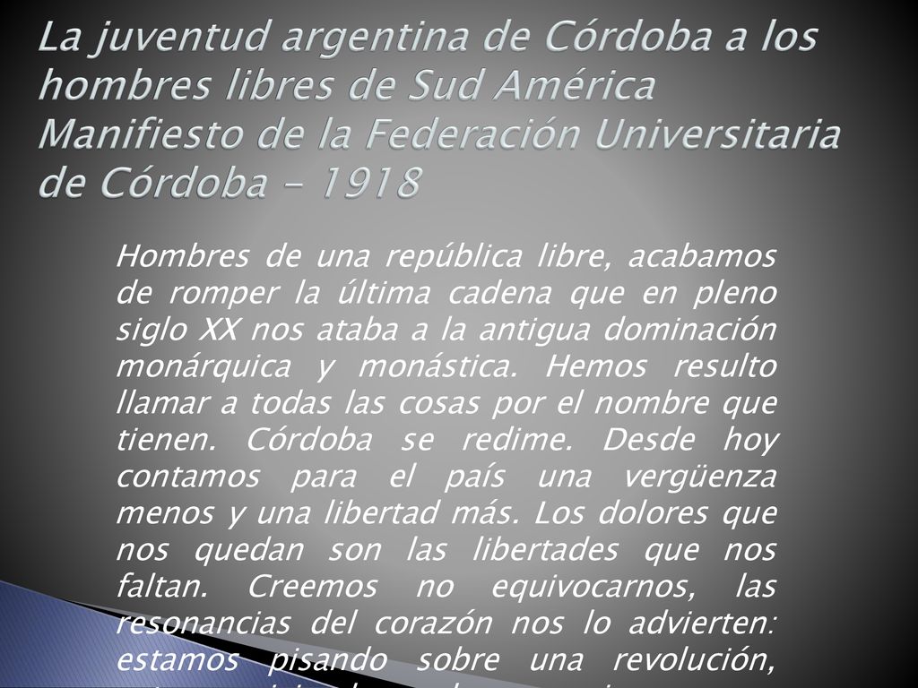 La juventud argentina de Córdoba a los hombres libres de Sud América Manifiesto de la Federación Universitaria de Córdoba