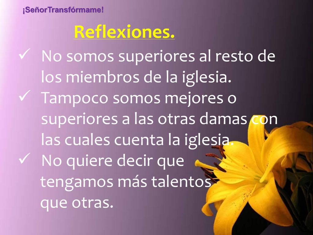 ¡SeñorTransfórmame! Reflexiones. No somos superiores al resto de los miembros de la iglesia.