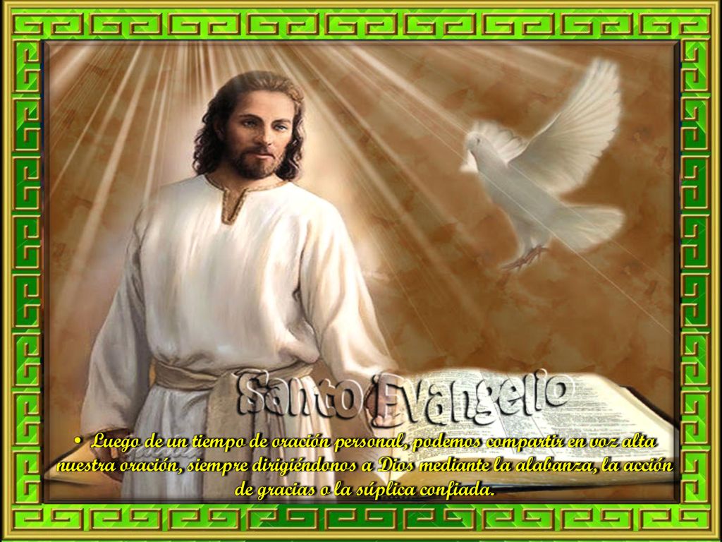 • Luego de un tiempo de oración personal, podemos compartir en voz alta nuestra oración, siempre dirigiéndonos a Dios mediante la alabanza, la acción de gracias o la súplica confiada.