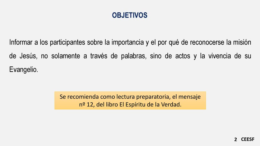 Informar a los participantes sobre la importancia y el por qué de reconocerse la misión de Jesús, no solamente a través de palabras, sino de actos y la vivencia de su Evangelio.