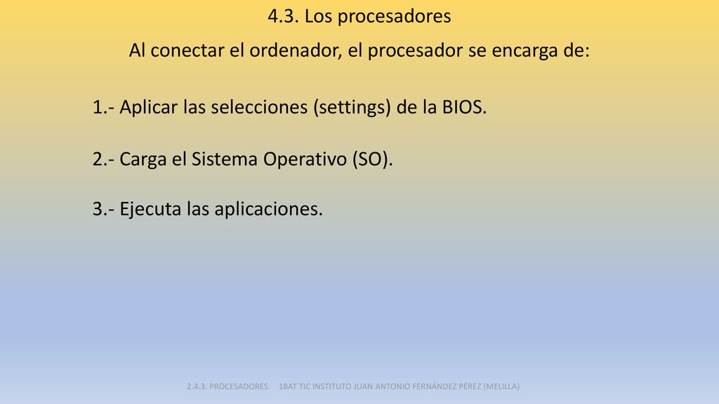 Al conectar el ordenador, el procesador se encarga de: