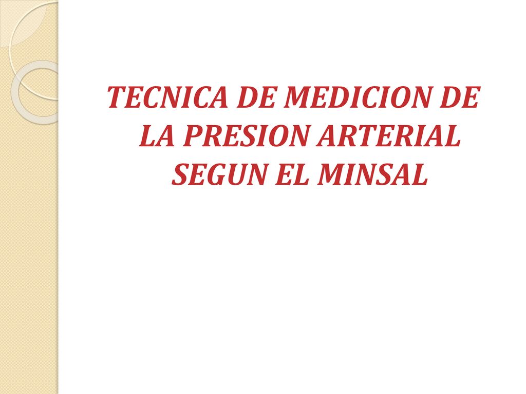 TECNICA DE MEDICION DE LA PRESION ARTERIAL SEGUN EL MINSAL