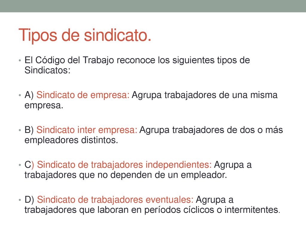 Tipos de sindicato. El Código del Trabajo reconoce los siguientes tipos de Sindicatos: