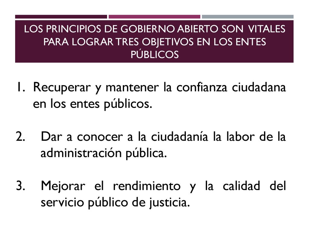 Recuperar y mantener la confianza ciudadana en los entes públicos.