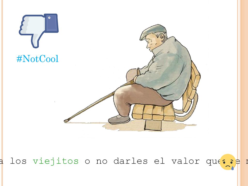 Ignorar a los viejitos o no darles el valor que se merecen