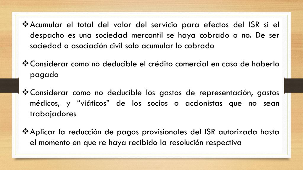 Acumular el total del valor del servicio para efectos del ISR si el despacho es una sociedad mercantil se haya cobrado o no. De ser sociedad o asociación civil solo acumular lo cobrado