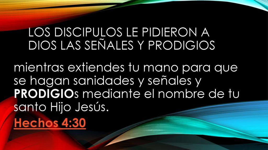 LOS DISCIPULOS LE PIDIERON A DIOS LAS SEÑALES Y PRODIGIOS