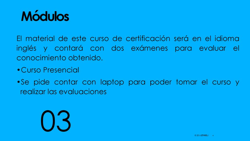 Módulos El material de este curso de certificación será en el idioma inglés y contará con dos exámenes para evaluar el conocimiento obtenido.