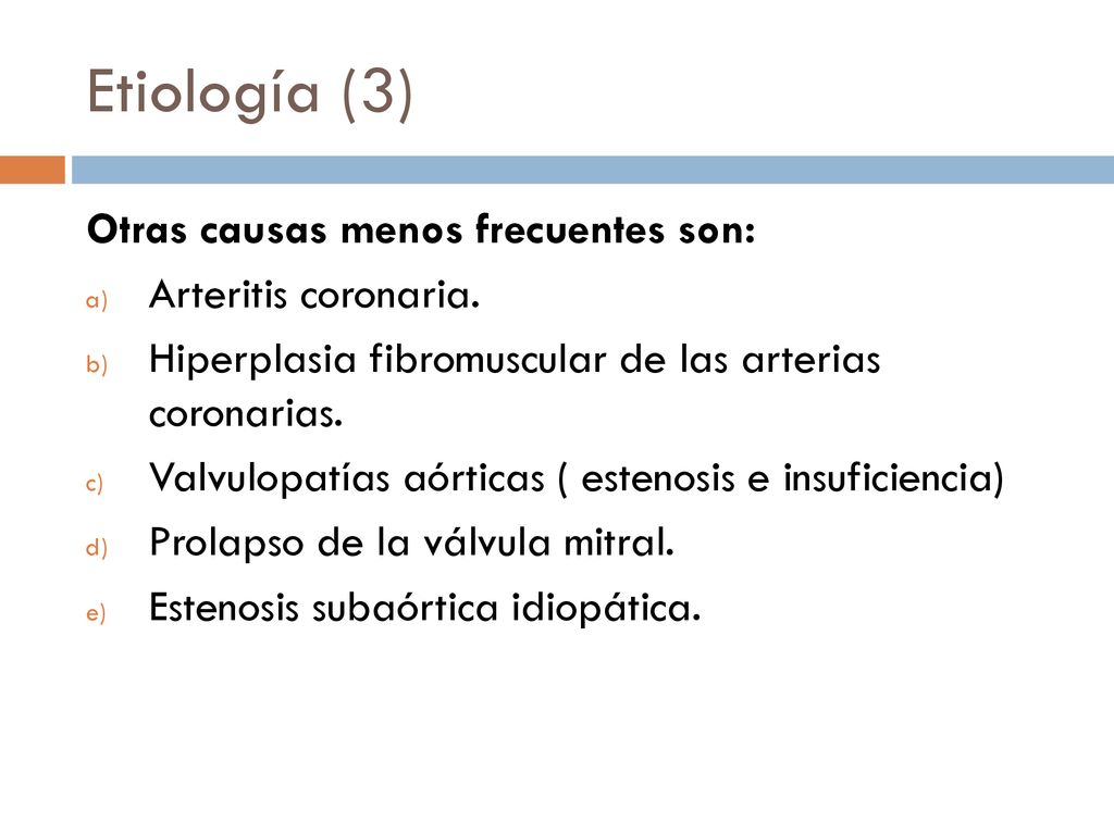 Etiología (3) Otras causas menos frecuentes son: Arteritis coronaria.